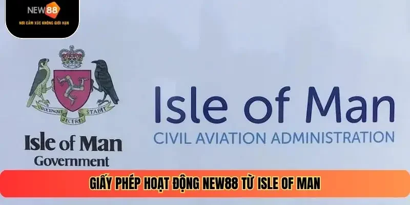 Giấy phép hoạt động NEW88 từ Isle of Man