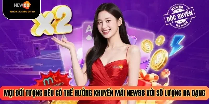 Mọi đối tượng đều có thể hưởng khuyến mãi New88 với số lượng đa dạng