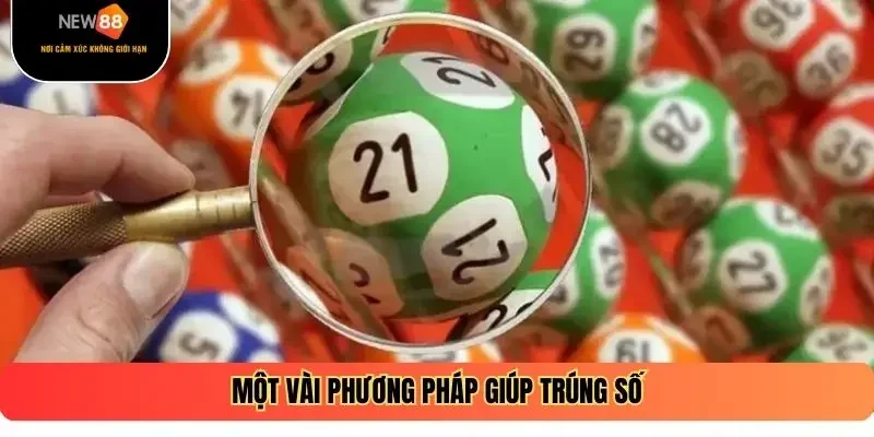Một vài phương pháp giúp trúng số